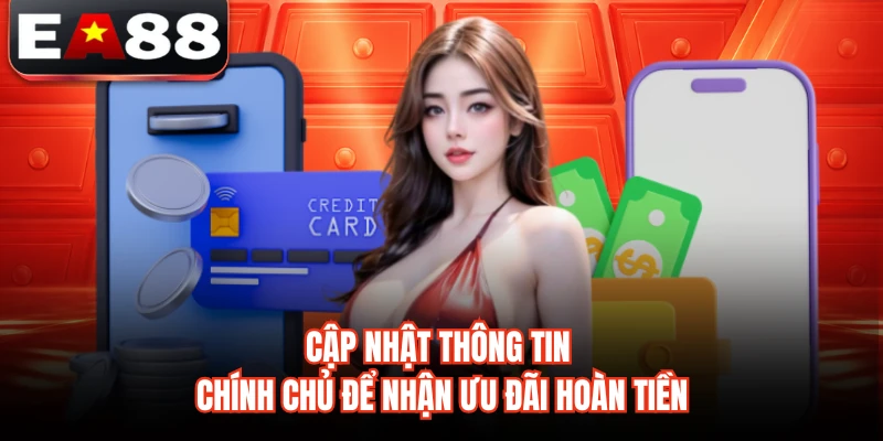 Cập nhật thông tin chính chủ để nhận ưu đãi hoàn tiền