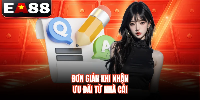Đơn giản khi nhận ưu đãi từ nhà cái