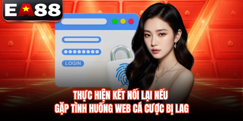 Thực hiện kết nối lại nếu gặp tình huống web cá cược bị lag